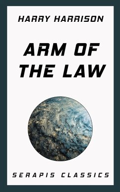 Arm of the Law (eBook, ePUB) - Harrison, Harry; Weinbaum, Stanley; Reynolds, Mack; Macdonald, John