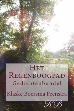 Het Regenboogpad: Gedichtenbundel - Boersma Feenstra, Klaske