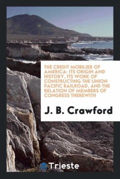 The Credit Mobilier of America - Crawford, J. B.