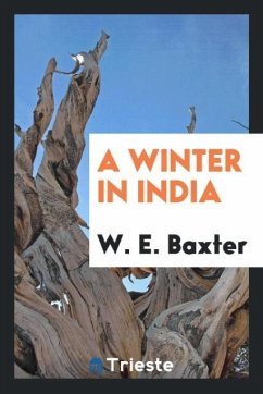 A Winter in India - Baxter, W. E.