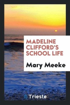 Madeline Clifford's School Life - Meeke, Mary