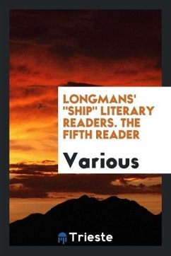 Longmans' &quote;Ship&quote; Literary Readers. The Fifth Reader
