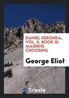 Daniel Deronda, Vol. II, Book III. Maidens Choosing - Eliot, George