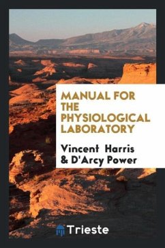 Manual for the Physiological Laboratory - Harris, Vincent; Power, D'Arcy