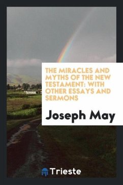 The Miracles and Myths of the New Testament - May, Joseph