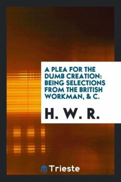 A Plea for the Dumb Creation - R., H. W.