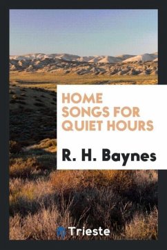 Home Songs for Quiet Hours - Baynes, R. H.