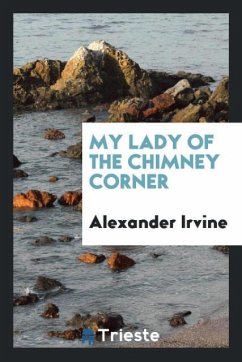 My Lady of the Chimney Corner - Irvine, Alexander
