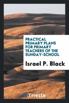 Practical Primary Plans for Primary Teachers of the Sunday-School