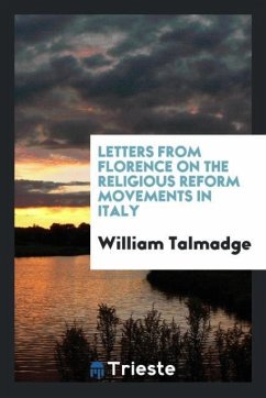 Letters from Florence on the Religious Reform Movements in Italy - Talmadge, William