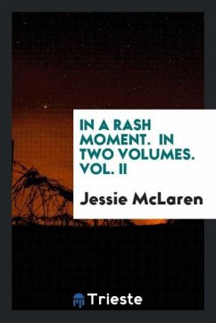 In a Rash Moment. In Two Volumes. Vol. II