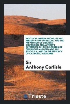 Practical Observations on the Preservation of Health, and the Prevention of Diseases - Carlisle, Anthony