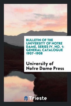 Bulletin of the University of Notre Dame, Series IV, No. 1 - Press, University of Notre Dame