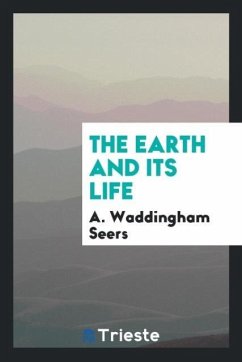 The Earth and Its Life - Waddingham Seers, A.