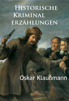 Historische Kriminalerzählungen (eBook, ePUB) - Klaußmann, Oskar