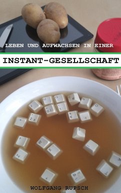 Leben und Aufwachsen in einer Instant Gesellschaft (eBook, ePUB) - Rupsch, Wolfgang