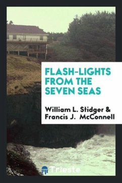Flash-Lights from the Seven Seas - Stidger, William L.; Mcconnell, Francis J.