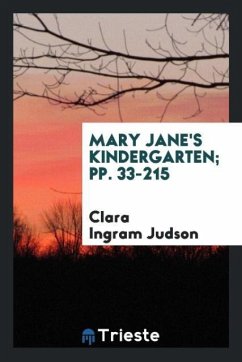 Mary Jane's Kindergarten; pp. 33-215 - Judson, Clara Ingram