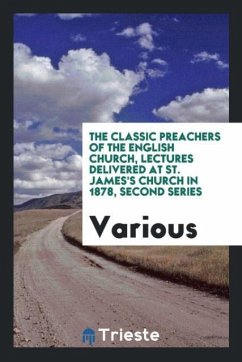 The Classic Preachers of the English Church, Lectures Delivered at St. James's Church in 1878, Second Series