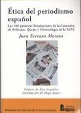 Ética del periodismo español : las 100 primeras resoluciones de la comisión de arbitraje, quejas y deontología de la FAPE