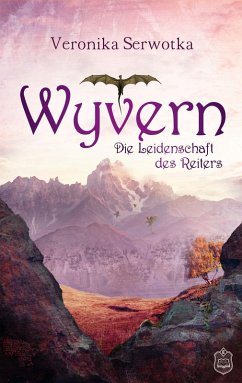 Die Leidenschaft des Reiters / Wyvern Bd.2 (eBook, ePUB) - Serwotka, Veronika