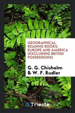 Geographical Reading Books. Europe and America (Excluding British Possessions) - Chisholm, G. G.; Rudler, W. F.
