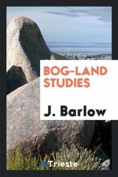 Bog-Land Studies - Barlow, J.