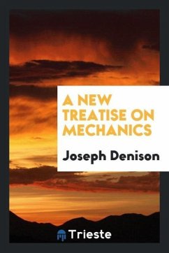 A New Treatise on Mechanics - Denison, Joseph