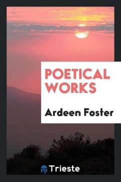 Poetical Works - Foster, Ardeen