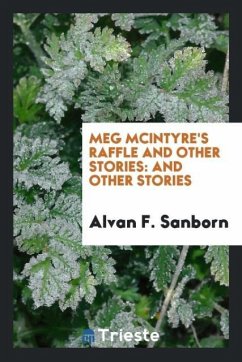Meg McIntyre's Raffle and Other Stories - Sanborn, Alvan F.