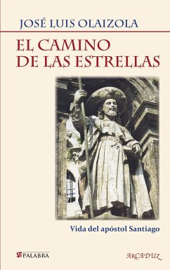 Camino de las estrellas: Vida del apóstol Santiago