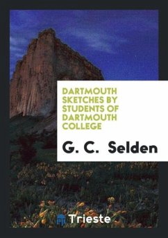 Dartmouth Sketches by Students of Dartmouth College - Selden, G. C.