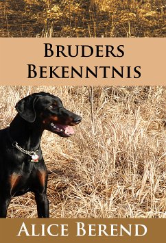 Bruders Bekenntnis - historischer Hunde-Roman (eBook, ePUB) - Berend, Alice