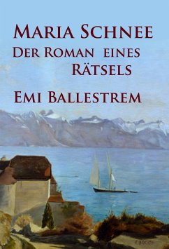 Maria Schnee – Der Roman eines Rätsels (eBook, ePUB) - Ballestrem, Emi