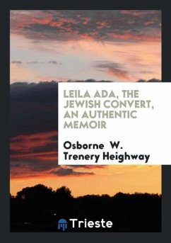 Leila Ada, the Jewish Convert, an Authentic Memoir - Heighway, Osborne W. Trenery