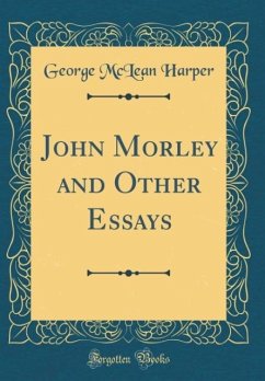 John Morley and Other Essays (Classic Reprint) - Harper, George Mclean