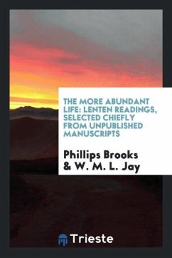 The More Abundant Life - Brooks, Phillips; Jay, W. M. L.