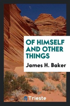 Of Himself and Other Things - Baker, James H.