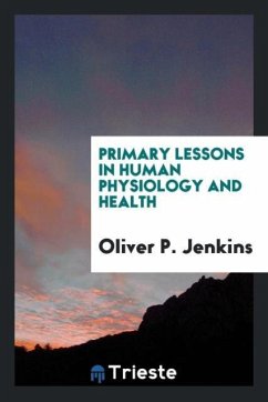 Primary Lessons in Human Physiology and Health - Jenkins, Oliver P.