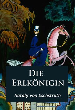 Die Erlkönigin - historischer Roman (eBook, ePUB) - Eschstruth, Nataly von