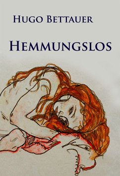 Hemmungslos – Zwanziger-Jahre-Wien-Krimi (eBook, ePUB) - Bettauer, Hugo
