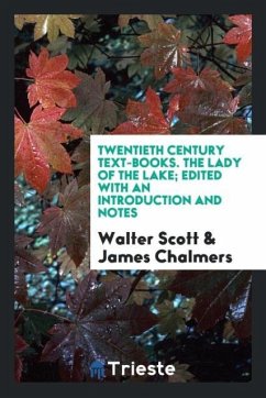 Twentieth Century Text-Books. The Lady of the Lake; Edited with an Introduction and Notes - Scott, Walter; Chalmers, James
