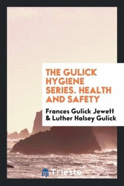 The Gulick Hygiene Series. Health and Safety - Jewett, Frances Gulick; Gulick, Luther Halsey