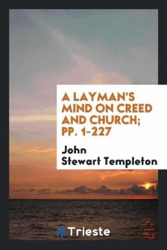 A Layman's Mind on Creed and Church; pp. 1-227