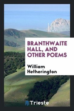 Branthwaite Hall, and Other Poems - Hetherington, William