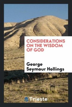 Considerations on the Wisdom of God - Hollings, George Seymour