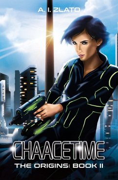 Chaacetime: The Origins - Book 2 (The Space Cycle - A Metaphysical & Hard Science Fiction Trilogy) (eBook, ePUB) - Zlato, A. I.