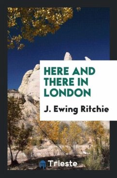 Here and There in London - Ritchie, J. Ewing