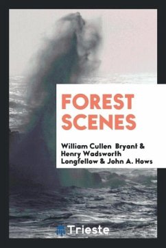 Forest Scenes - Bryant, William Cullen; Longfellow, Henry Wadsworth; Hows, John A.