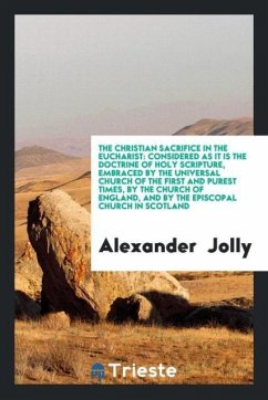 The Christian Sacrifice in the Eucharist - Jolly, Alexander